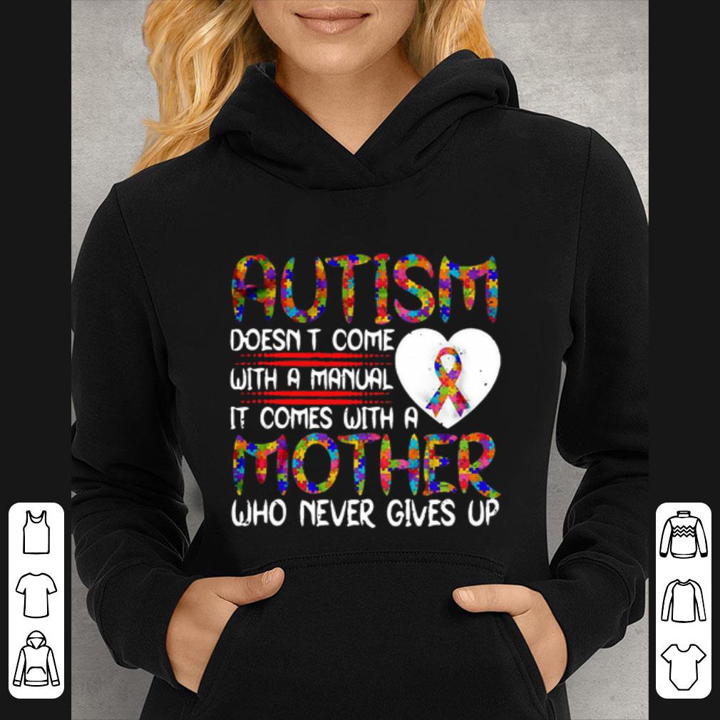 e38b23d8 awesome autism doesn t come with a manual it comes with a mother who never gives up shirt 4 - Awesome Autism Doesn’t Come With A manual It Comes With A Mother Who Never Gives Up shirt