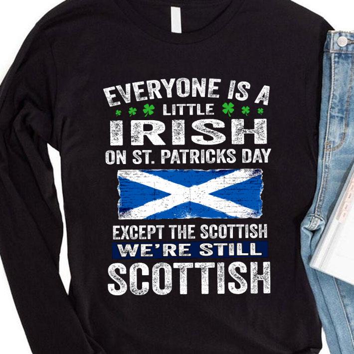 Premium Everyone Is A Little Irish On St. Patricks Day Except The Scottish We're Still Scottish shirt 23ed6bd6 everyone is a little irish on st patricks day except the scottish we re still scottish shirt 4 - Premium Everyone Is A Little Irish On St. Patricks Day Except The Scottish We're Still Scottish shirt