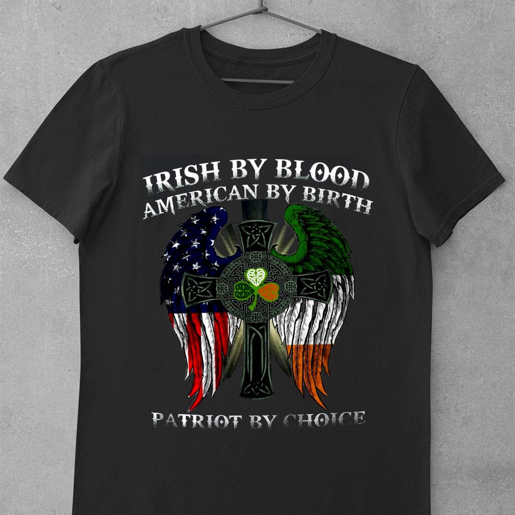 Premium St. Patricks Day Irish by blood American by birth Patriot by choice shirt