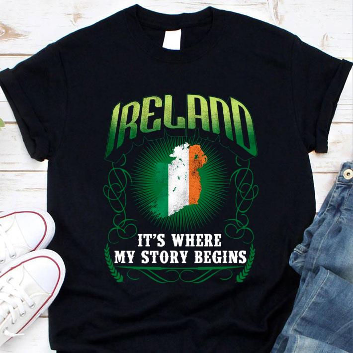 Hot Ireland It's Where My Story Begins shirt