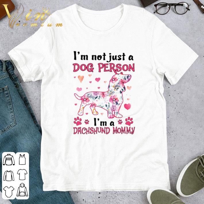 Nice I’m Not Just A Dog Person I’m A Dachshund Mommy shirt