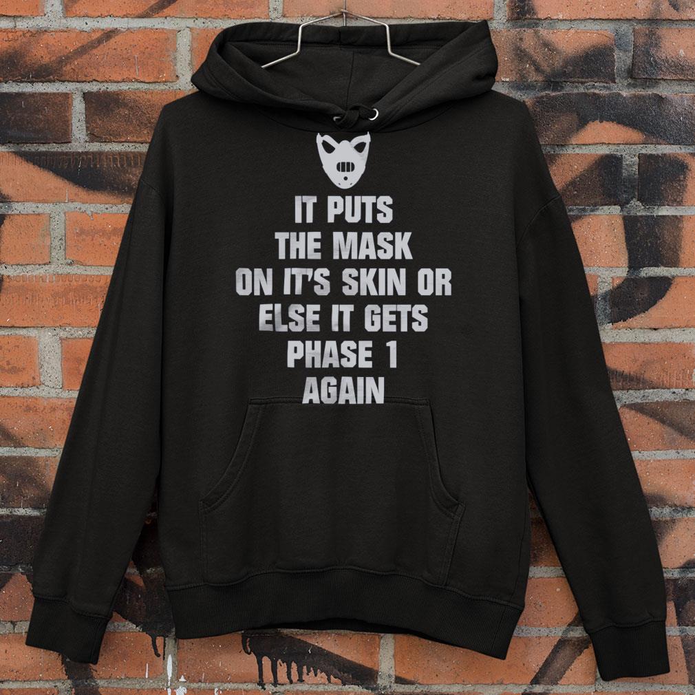 Original Face Mask It Puts The Mask On It's Skin Or Else It Gets Phase 1 Again Shirt 70149a86 face mask it puts the mask on it s skin or else it gets phase 1 again shirt 4 - Original Face Mask It Puts The Mask On It's Skin Or Else It Gets Phase 1 Again Shirt