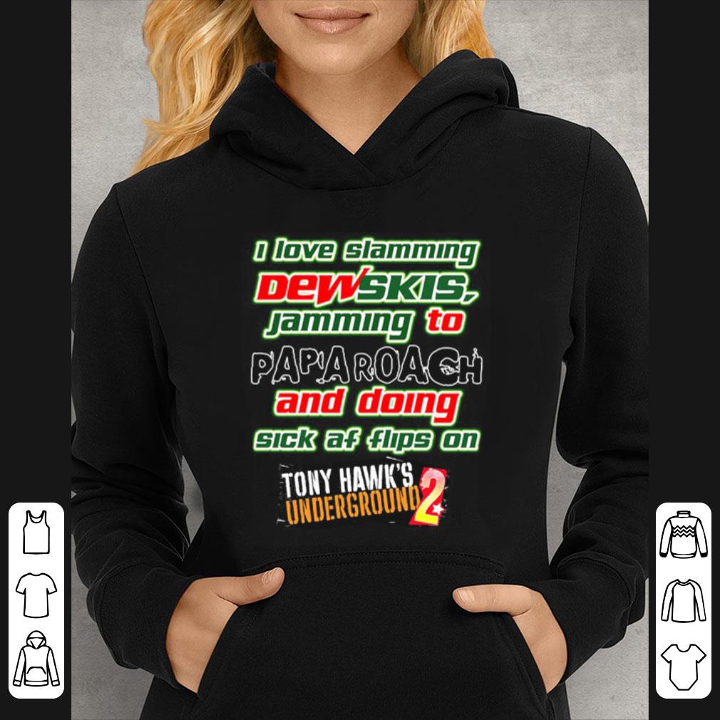 8f994b64 awesome i love slamming dewskis jamming to papa roach and doing sick af flips on tony hawk s underground shirt 4 - Awesome I Love Slamming Dewskis Jamming To Papa Roach And Doing Sick Af Flips On Tony Hawk’s Underground shirt
