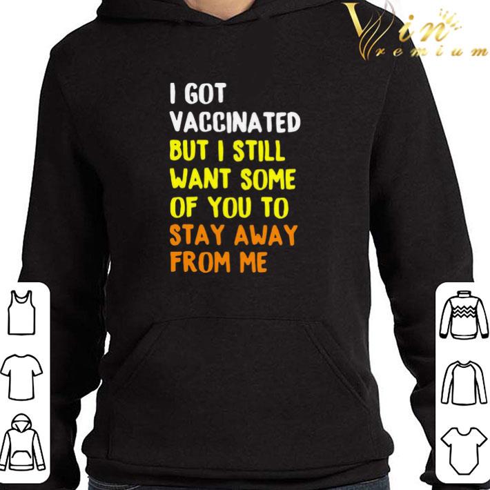 e16a2c47 awesome i got vaccinated but i still want some of you to stay away from me shirt 4 - Awesome I Got Vaccinated But I Still Want Some Of You To Stay Away From Me shirt