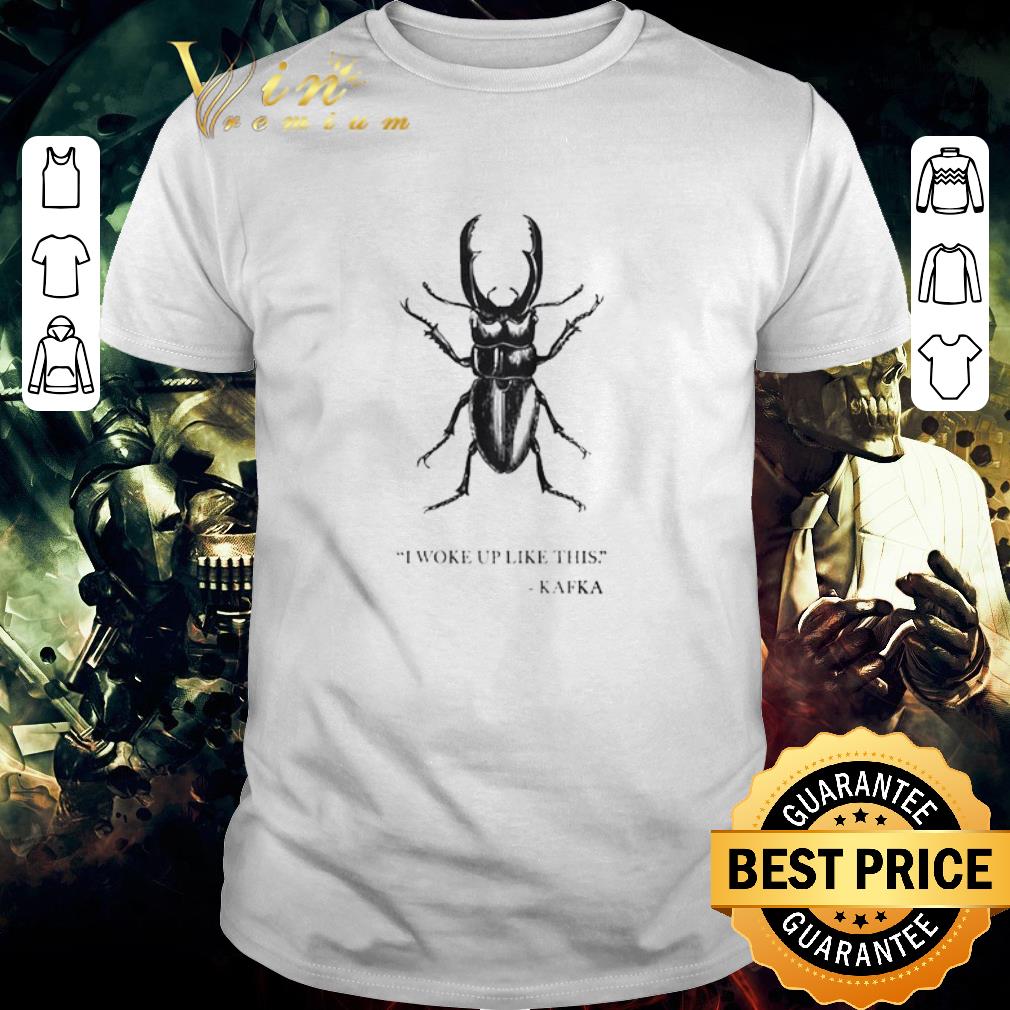 Hot I woke up like this Kafka shirt