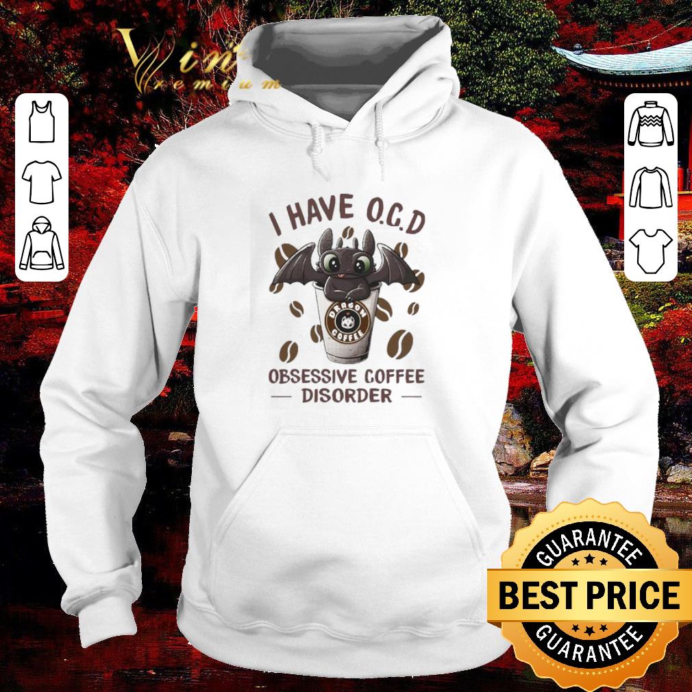 d2a09bd5 hot night fury i have o c d obsessive coffee disorder shirt 4 - Hot Night Fury I have O.C.D obsessive Coffee disorder shirt