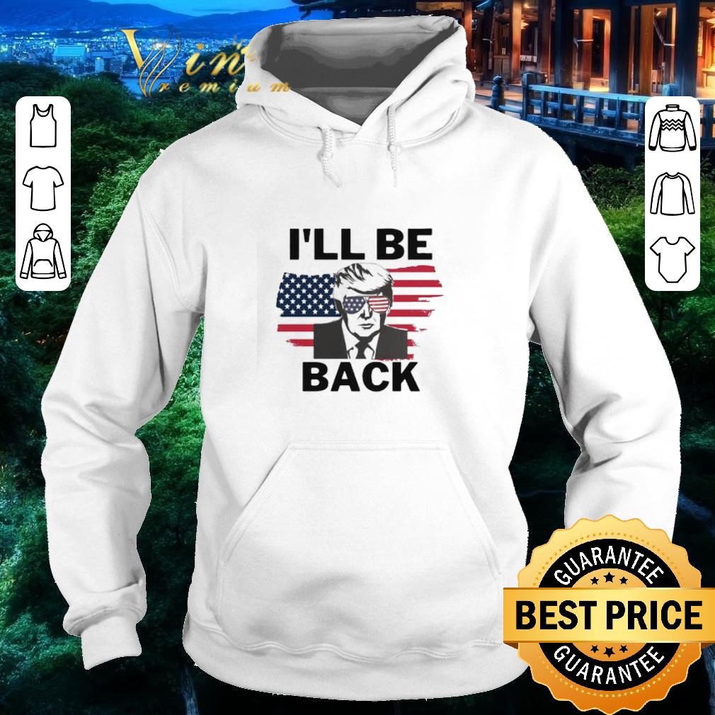 Hot I’ll Be Back Donald Trump American flag shirt e3e7b7c2 hot i ll be back donald trump american flag shirt 4 - Hot I’ll Be Back Donald Trump American flag shirt
