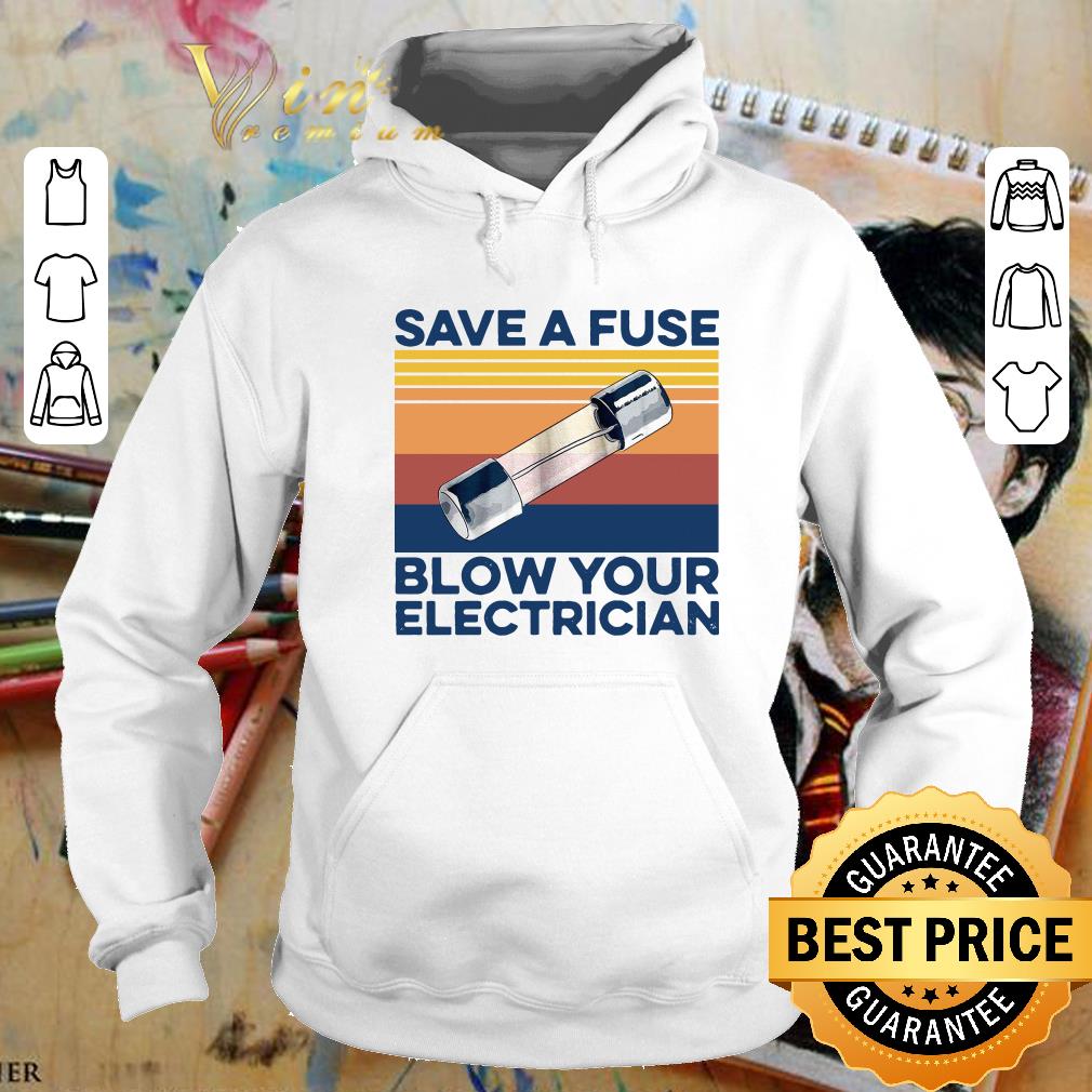 Hot Vintage Save A Fuse Blow Your Electrician shirt 773b6870 vintage save a fuse blow your electrician shirt 4 - Hot Vintage Save A Fuse Blow Your Electrician shirt