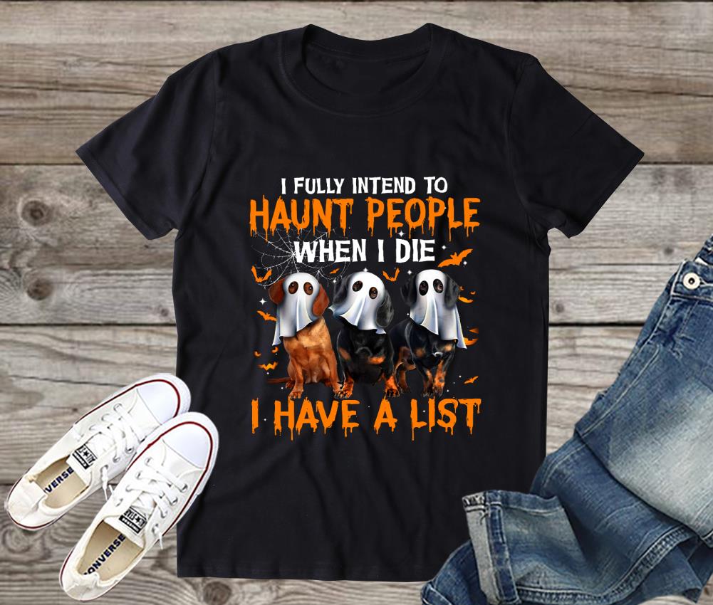 Hot I Fully Intend to Haunt People When I Die I Have A List Shirt, Halloween Shirt
