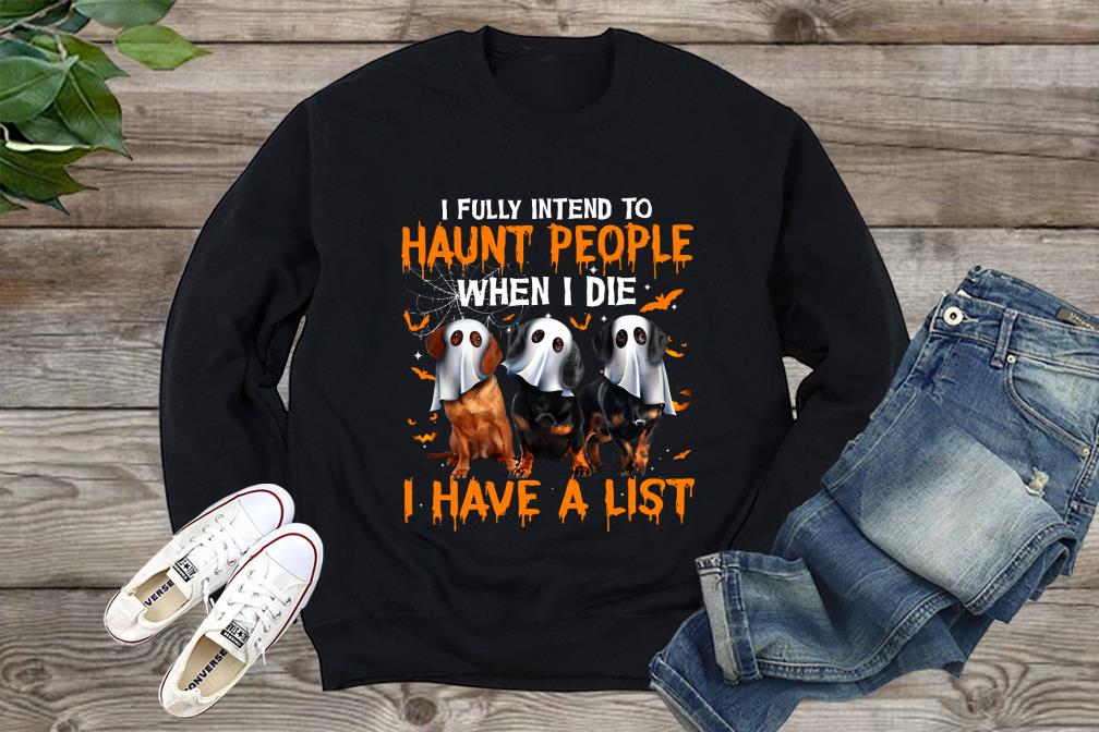 Hot I Fully Intend to Haunt People When I Die I Have A List Shirt, Halloween Shirt