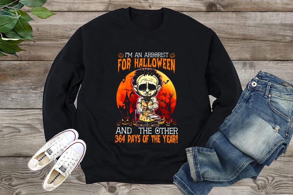 I 'm An Arborist For Halloween And The Other 364 Days Of The Year Shirt, Halloween Shirt, Men Shirt