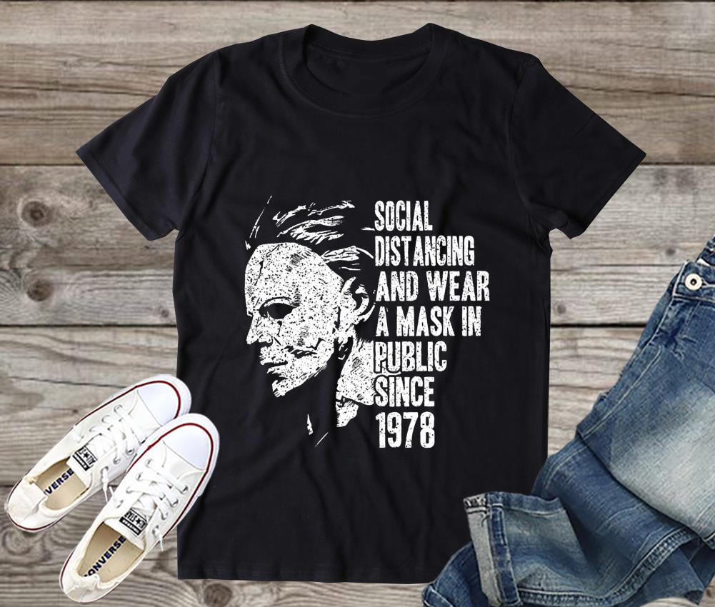 Michael Myers Shirt, Michael Myers Social Distancing And Wear A Mask In Public Since 1978 Shirt, Michael Myers Shirt