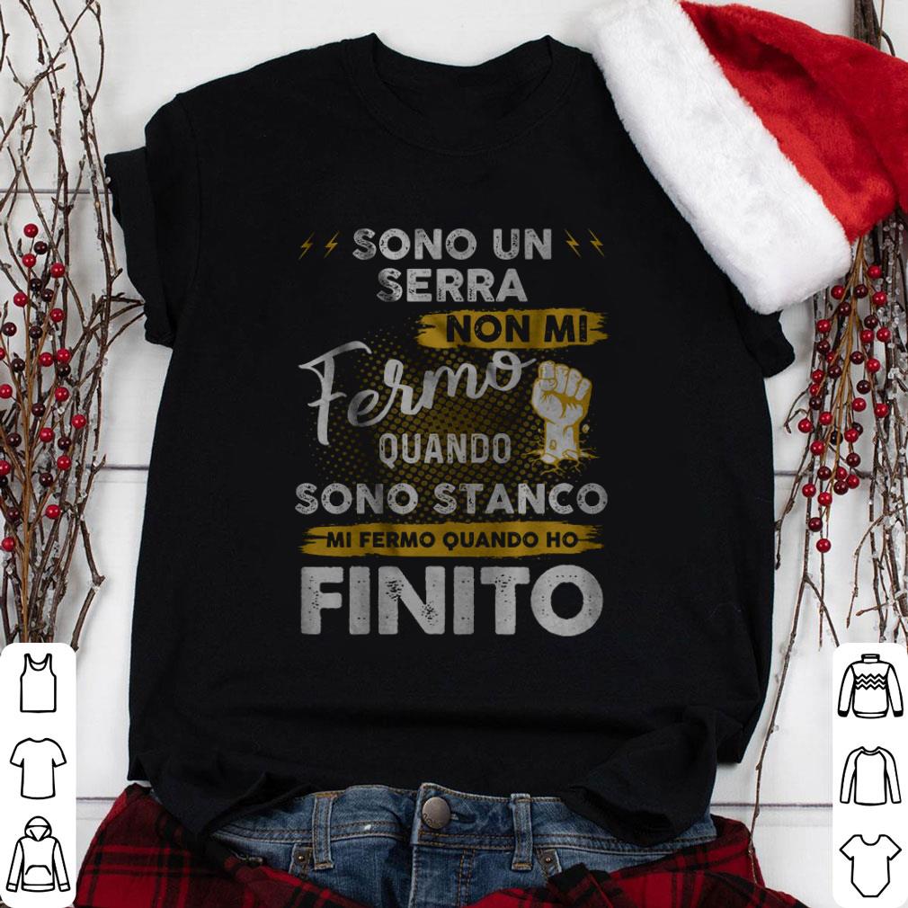 n9tgn1202 sono un serra non mi fermo quando sono stanco mi fermo quando ho finito shirt 1 - Sono Un Serra Non Mi Fermo Quando Sono Stanco Mi Fermo Quando Ho Finito Shirt