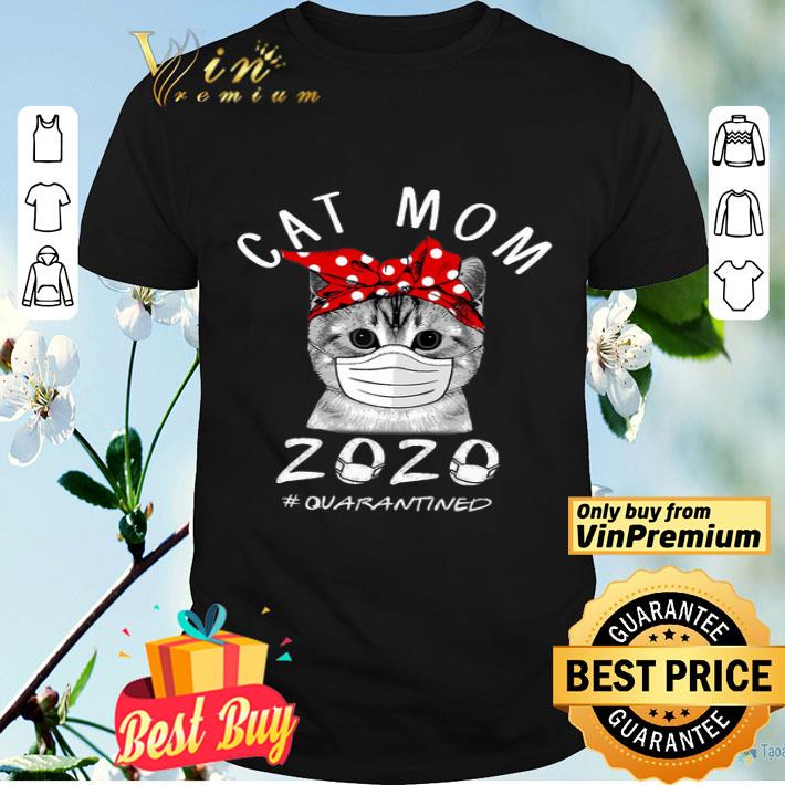 Cat Mom Mask 2020 Quarantined Coronavirus shirt