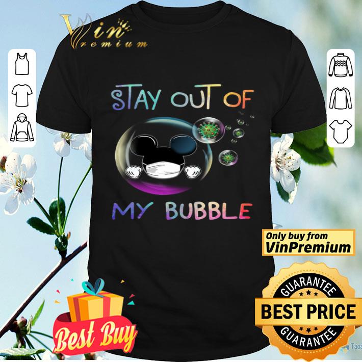 Mickey Mouse Mask Stay Out Of My Bubble Coronavirus shirt