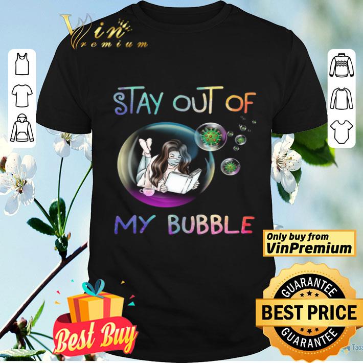 Girl Reading Book Coffee Stay Out Of My Bubble Coronavirus shirt