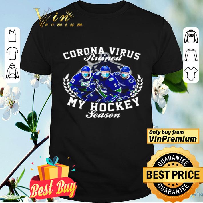 Vancouver Canucks Corona Virus ruined my hockey season shirt