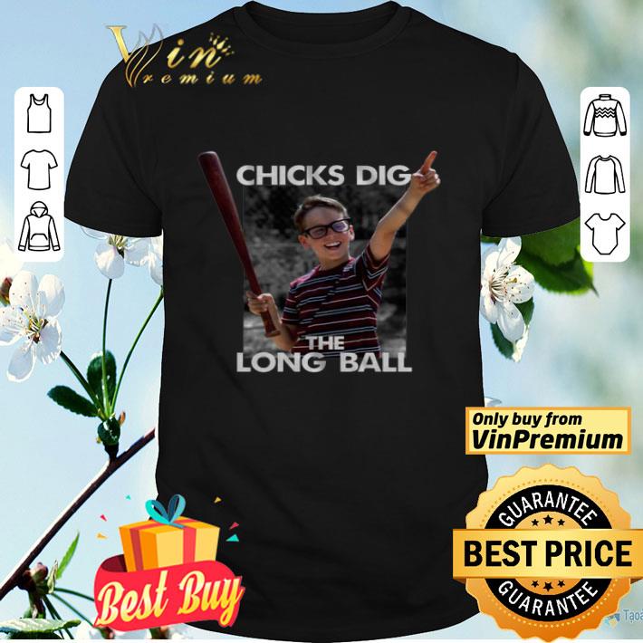 Chicks Dig The Long Ball Sandlot shirt