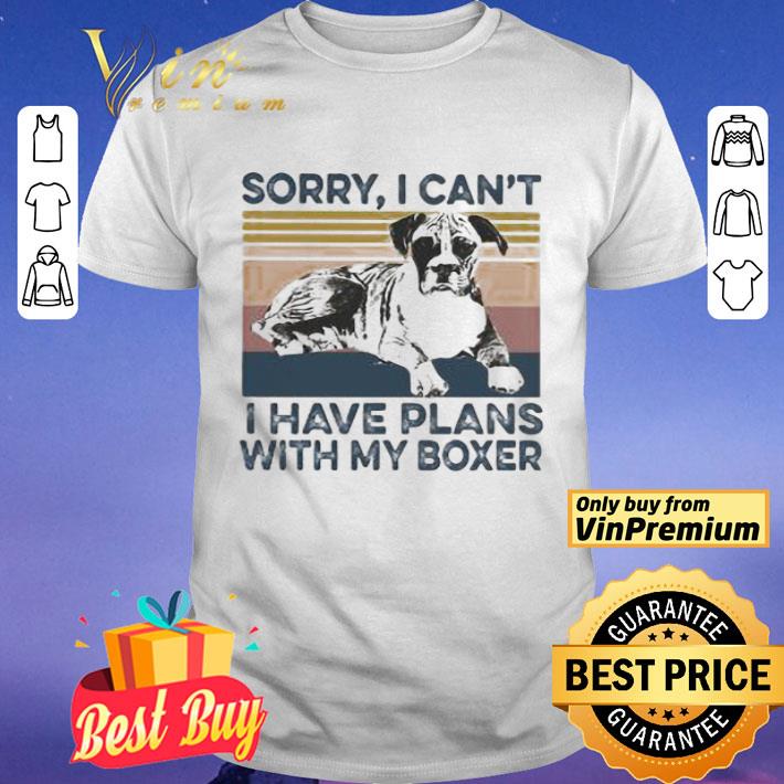 Sorry I can’t I have plans with my boxer vintage shirt