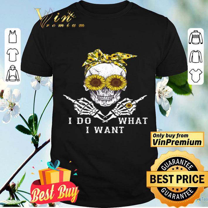 Skeleton Sunflower I Do What I Want shirt