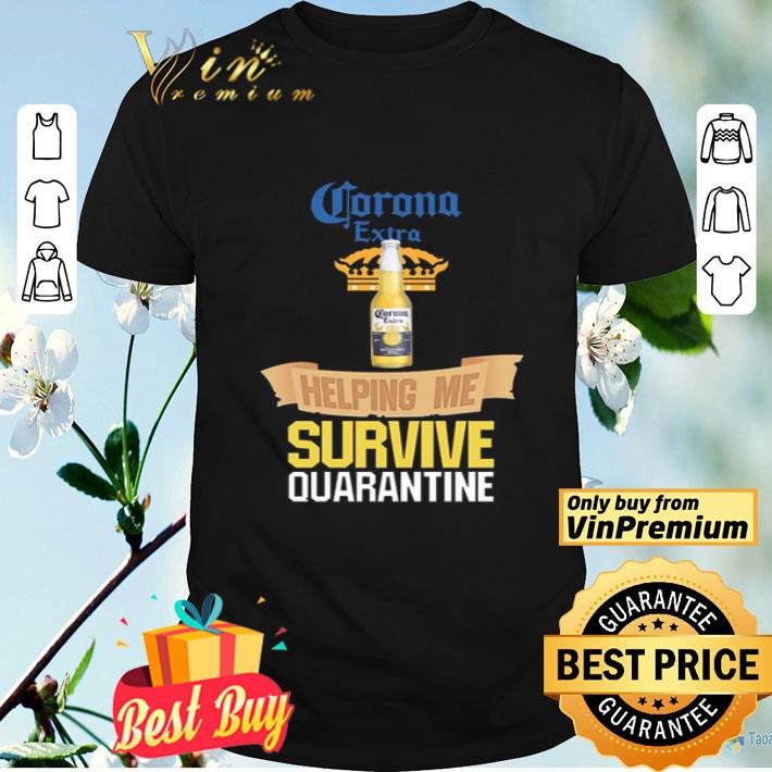 Corona Extra Beer helping me survive quarantine shirt