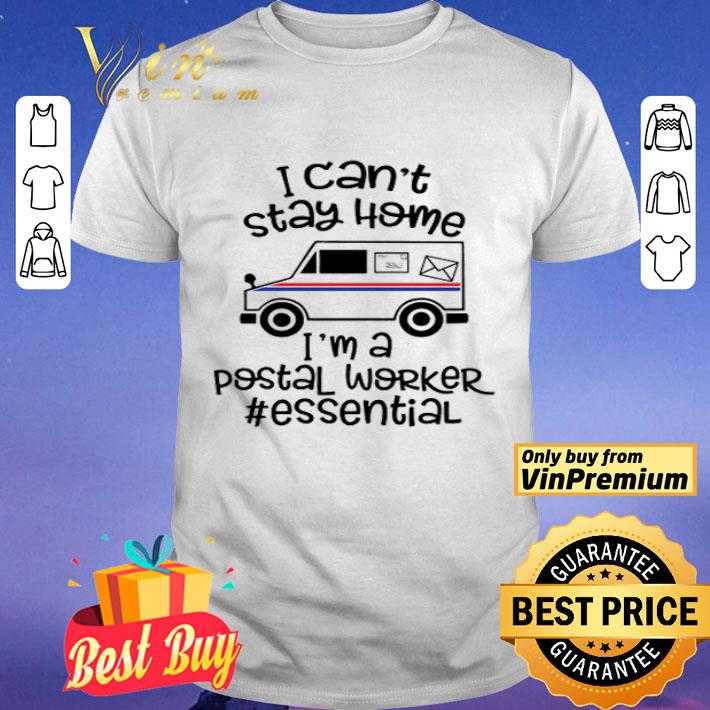 I can’t stay home I’m a Postal Worker essential shirt