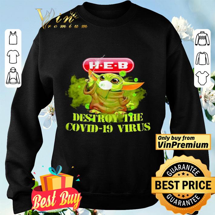 Heb helping here baby yoda destroy the covid19 virus shirt Heb helping here baby yoda destroy the covid19 virus shirt