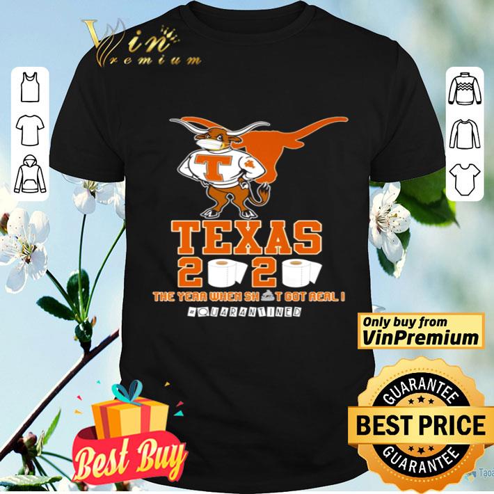 Texas Longhorns 2020 #quarantined the year when shit got real shirt