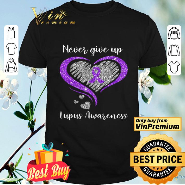 Never Give Up Lupus Awareness Heart shirt