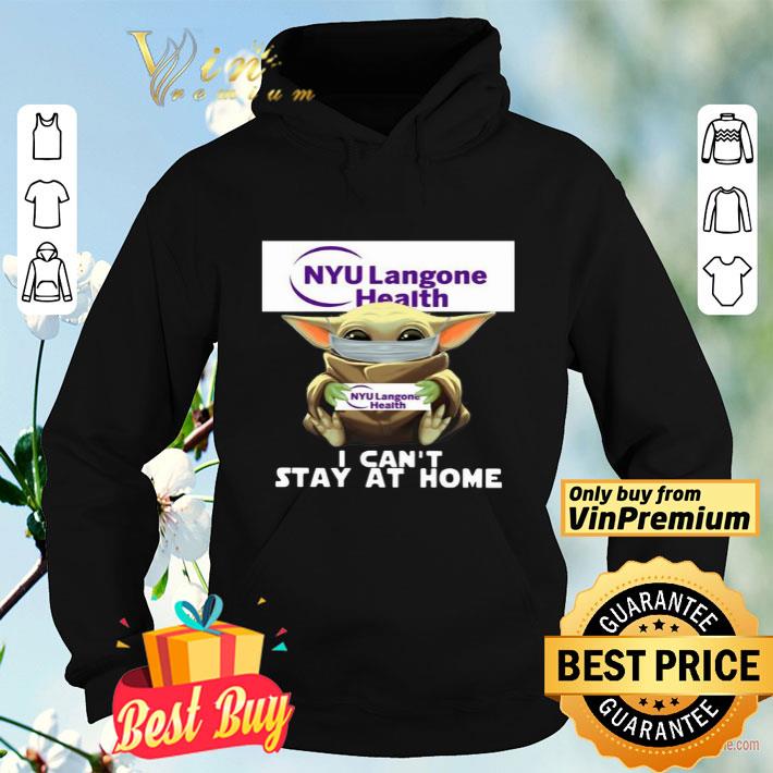 Baby Yoda NYU Langone Health I can’t stay at home shirt Baby Yoda NYU Langone Health I can’t stay at home shirt