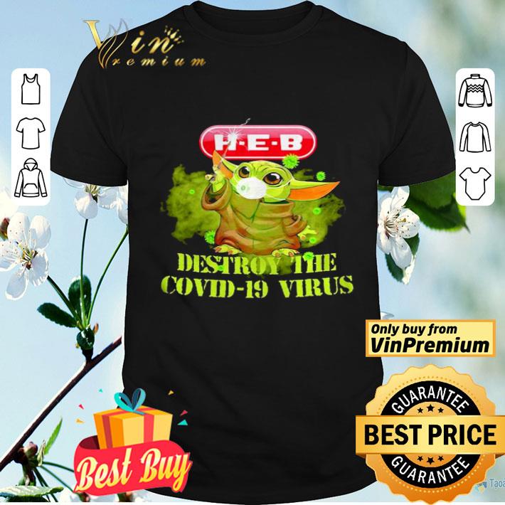 Heb helping here baby yoda destroy the covid19 virus shirt