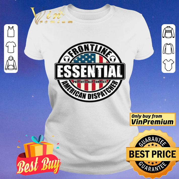 Frontline Essential Patriotically Correct American Dispatcher American Flag shirt