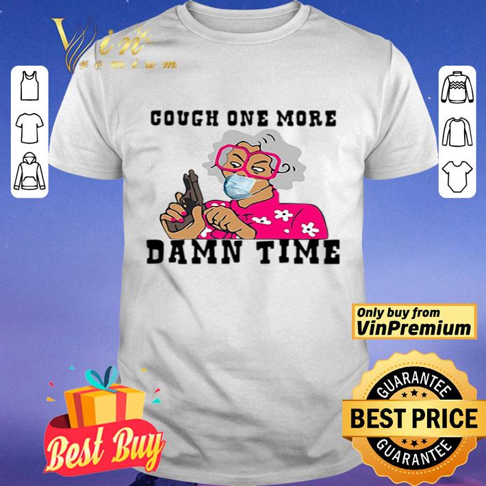 Grandma cough one more damn time shirt