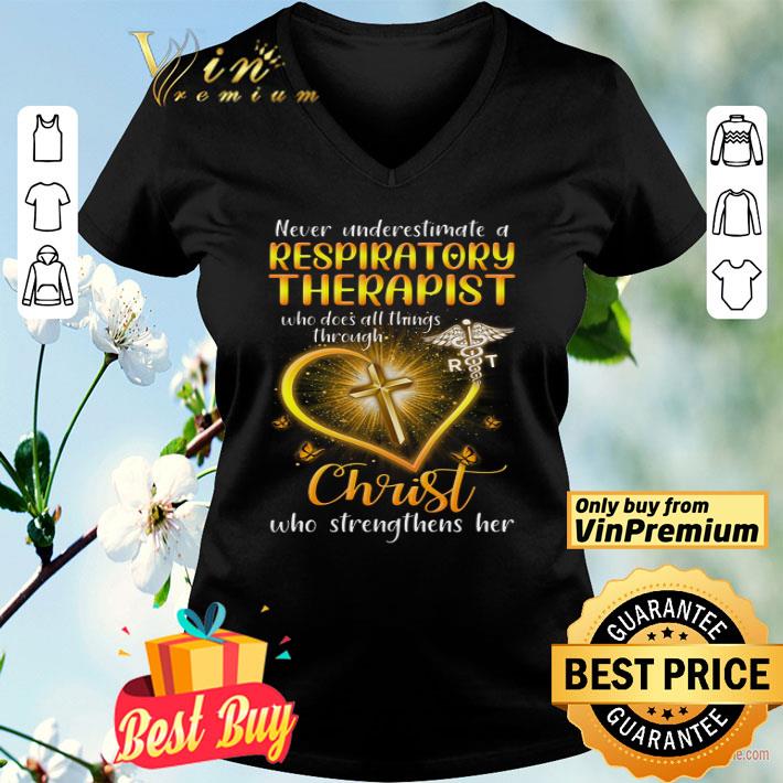 Never Underestimate A Respiratory Therapist Who Does All Things Through Christ shirt