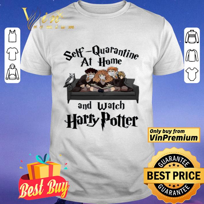 Self Quarantine At Home And Watch Harry Potter shirt