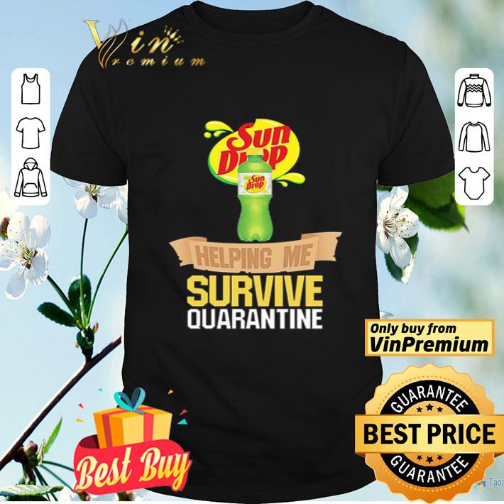 Sun Drop helping me survive quarantine shirt