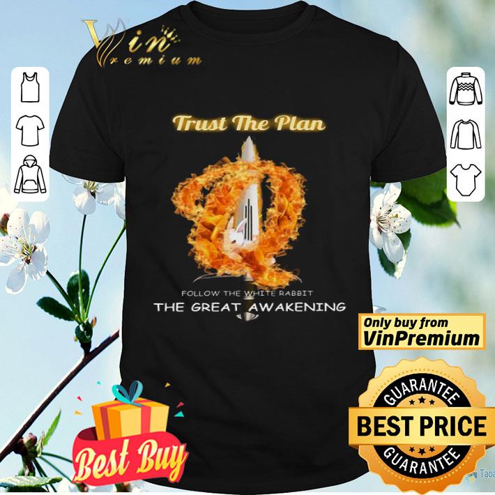 Trust The Plan Follow The White Rabbit The Great Awakening shirt