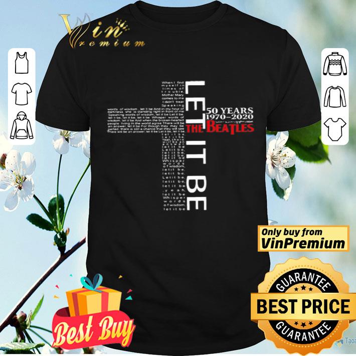 Cross Let It Be 50 Years 1970 2020 The Beatles Signatures shirt