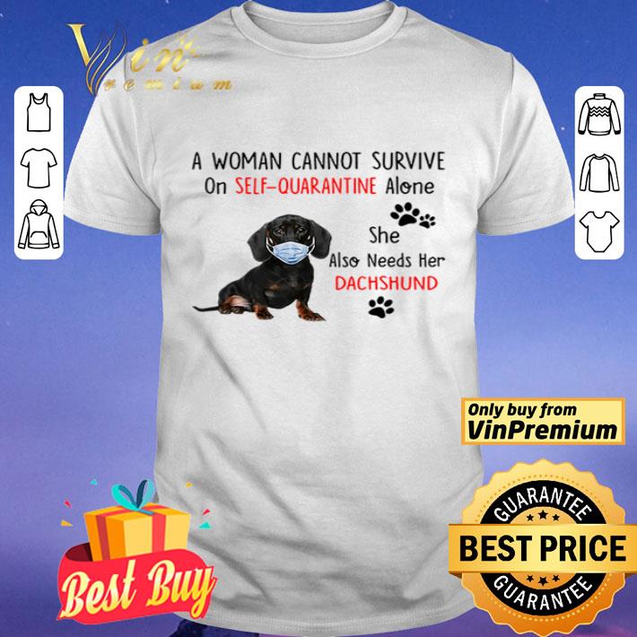 A woman cannot survive on self-quarantine alone she also needs her Dachshund shirt