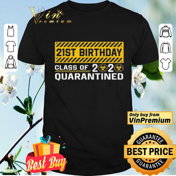 21st Birthday class of 2020 quarantined shirt