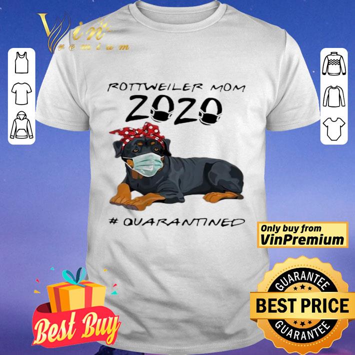 Rottweiler Mom 2020 Quarantined Rottweiler Mom 2020 Quarantined shirt