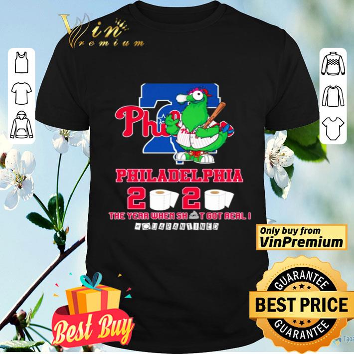 Philadelphia Phillies 2020 the year when shit got real #quarantined shirt