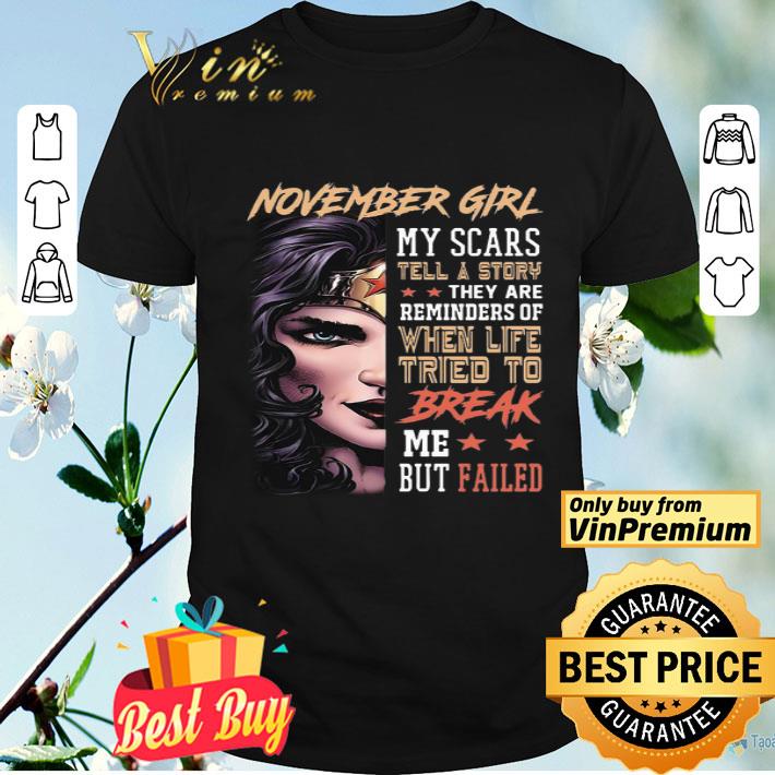 November Girl My Scars Tell A Story They Are Reminders Of When Life Tried To Break shirt