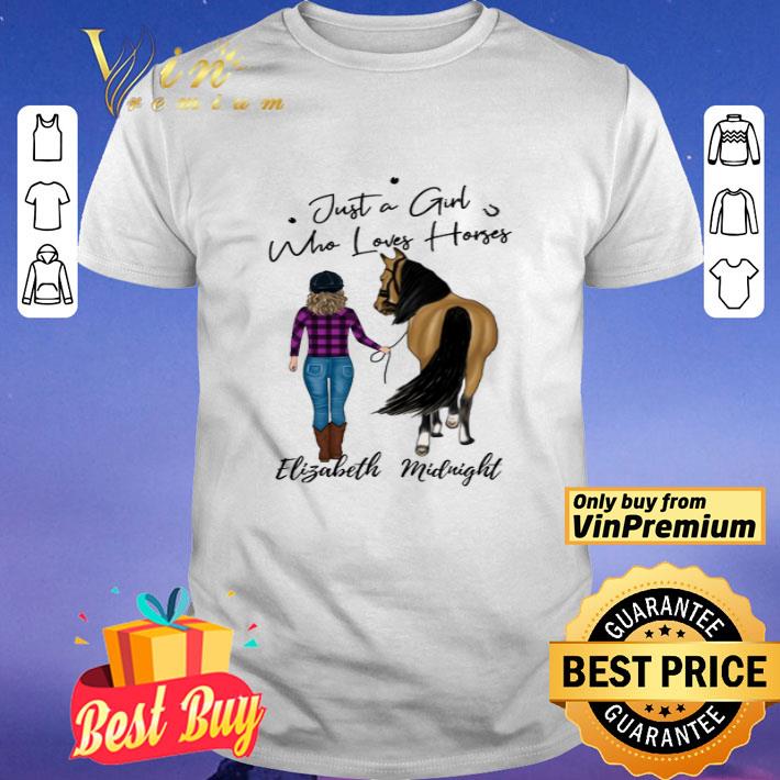 Just A Girl Who Loves Horses Elizabeth Midnight shirt