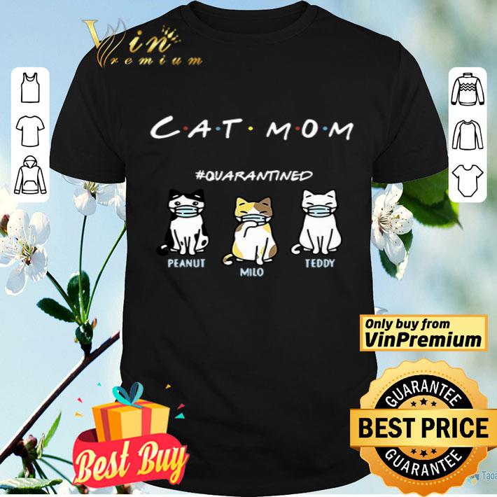 Cat Mom 2020 #Quarantined Peanut Milo Teddy shirt