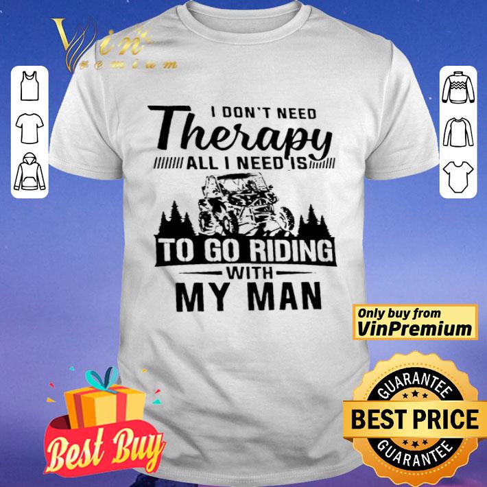 Jeep I Don't Need Therapy All I Need Is To Go Riding With My Man shirt
