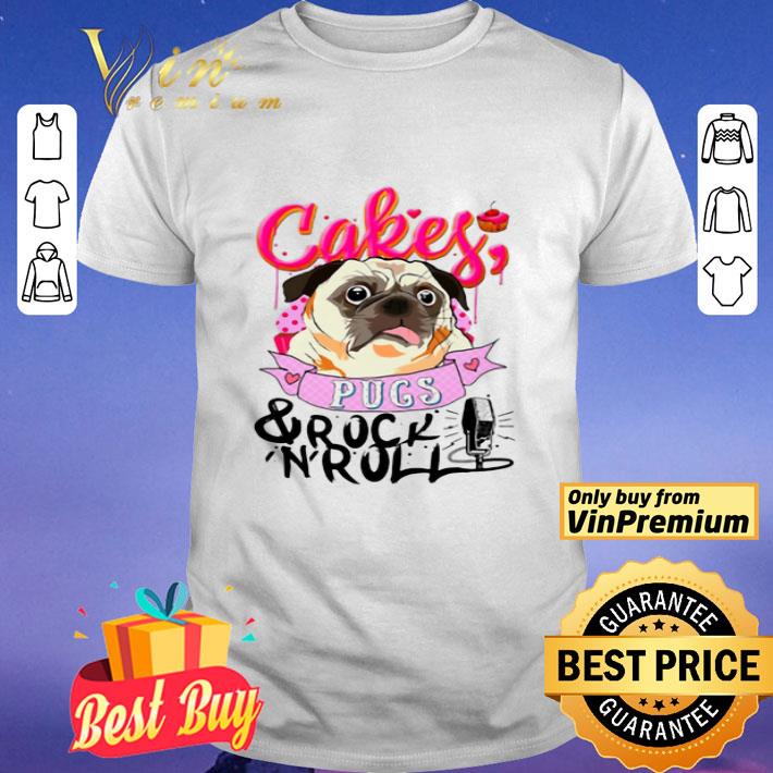 Cake Pugs And Rock And Roll shirt