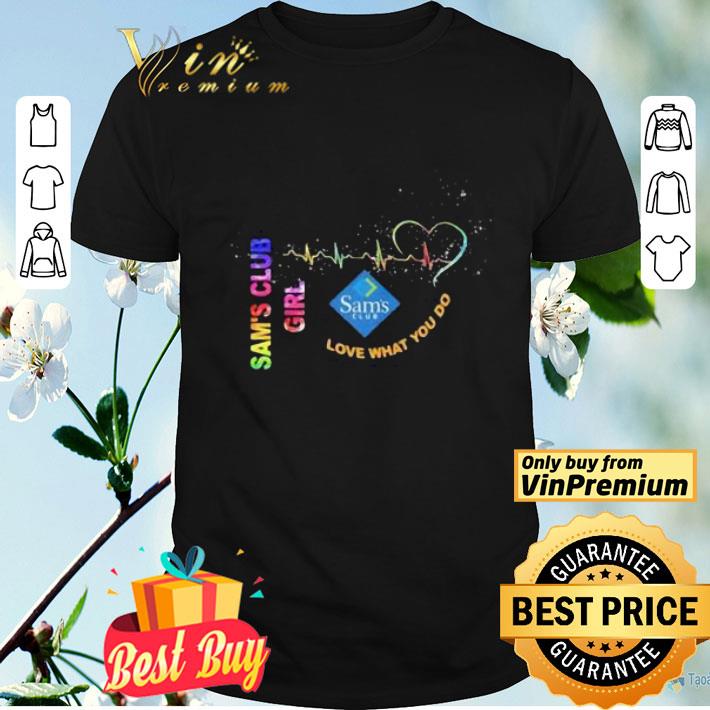 Sam’s club girl love what you do heartbeat shirt