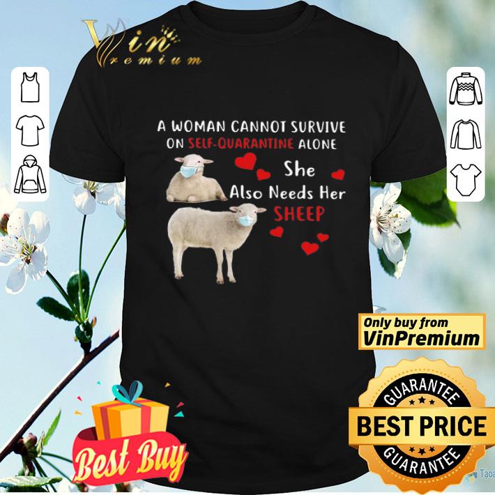A Woman Cannot Survive On Self Quarantine Alone She Also Needs Her Sheep shirt