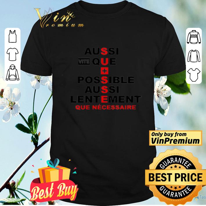 Sussue Que Necessaire Aussi Vite Que Possible Aussi Lentement shirt